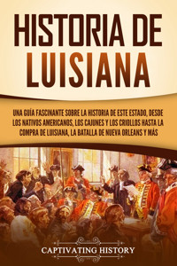 Historia de Luisiana - Captivating History - ebook