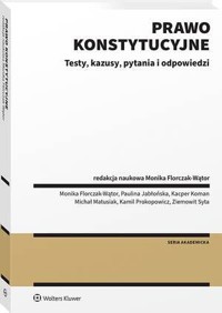 Prawo konstytucyjne. Testy, kazusy, pytania i  odpowiedzi - Monika Florczak-Wątor - książka