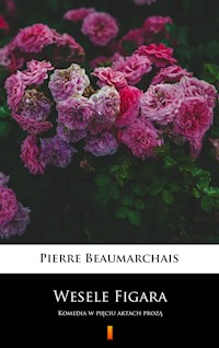 Wesele Figara. Komedia w pięciu aktach prozą - Pierre Beaumarchais - ebook