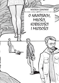 O najntisach miłości kobiecości i młodości - Glanowski Wojciech - książka