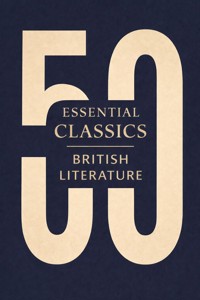 50 Essential Classics You Must Read - British Literature - (anonymous) - ebook