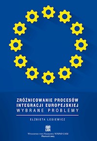 Zróżnicowanie procesów integracji europejskiej - Lesiewicz Elżbieta - książka