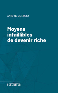 Moyens infaillibles de devenir riche - Nossy - ebook