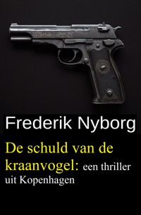 De schuld van de kraanvogel: een thriller uit Kopenhagen - Frederik Nyborg - ebook