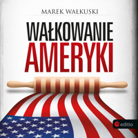 Wałkowanie Ameryki - Marek Wałkuski - ebook + audiobook + książka