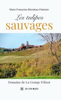 Les tulipes sauvages - Marie Françoise Blondeau-Patissier - ebook