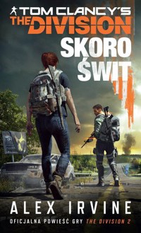 Tom Clancy`s The Division. Skoro świt - Alex Irvine - książka