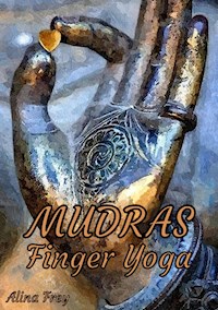 Mudras Finger Yoga - Alina Frey - ebook