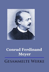Conrad Ferdinand Meyer - Gesammelte Werke - Conrad Ferdinand Meyer - ebook