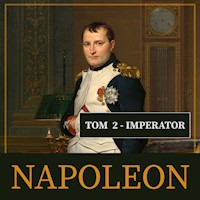 Napoleon i jego epoka. Tom II. Imperator (1804-1815) - Roger Peyre  - audiobook