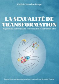 La sexualité de transformation - Valérie Van den Berge - ebook
