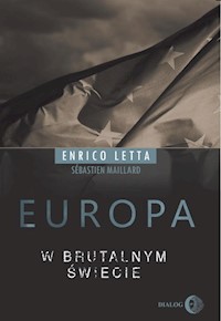 Europa w brutalnym świecie - Enrico Letta, Sebastien Maillard - ebook + książka