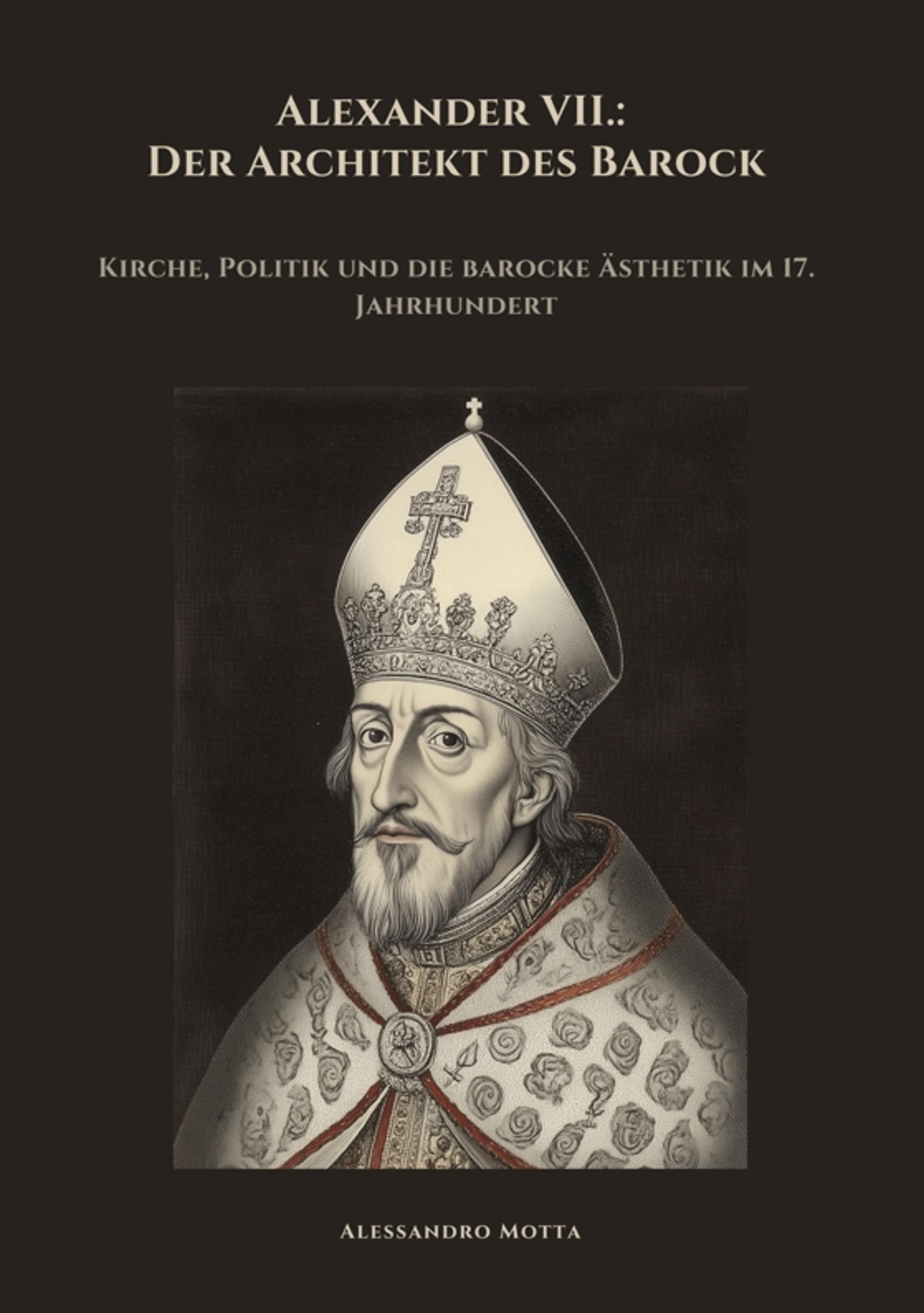 Alexander VII.: Der Architekt des Barock
