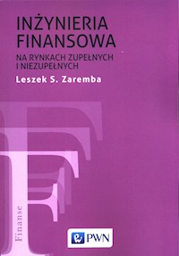 Inżynieria finansowa na rynkach zupełnych i niezupełnych - Zaremba Leszek S. - książka