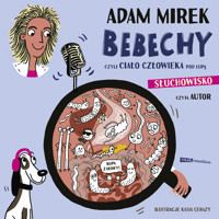 Bebechy, czyli ciało człowieka pod lupą - Mirek Adam - audiobook