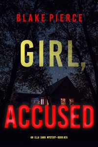 Girl, Accused (An Ella Dark FBI Suspense Thriller—Book 25) - Blake Pierce - ebook