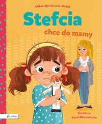 Stefcia chce do mamy - Struska-Musiał Aleksandra - książka