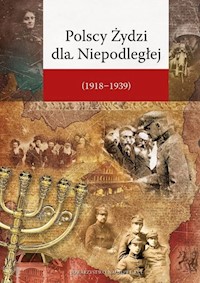 Polscy Żydzi dla Niepodległej (1918-1939) - Żurek Jacek Sławomir - książka