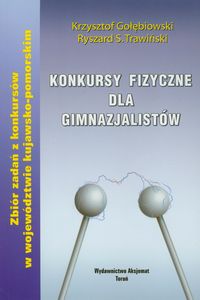 Konkursy fizyczne dla gimnazjalistów - Gołębiowski Krzysztof, Trawiński Ryszard S. - książka