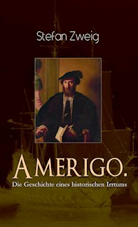 Amerigo. Die Geschichte eines historischen Irrtums - Stefan Zweig - ebook