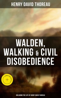 Walden, Walking & Civil Disobedience (Including The Life of Henry David Thoreau) - Henry David Thoreau - ebook