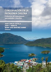 Conservación en la Patagonia Chilena - Juan Carlos Castilla - ebook