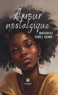 Amour nostalgique - Ibrahima Sorel Sidibé - ebook
