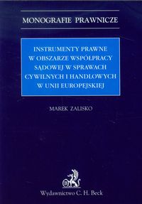 Instrumenty prawne w obszarze współpracy sądowej w sprawach cywilnych i handlowych w Unii Europejskiej - Marek Zalisko - książka