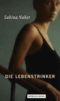 Die Lebenstrinker - Sabina Naber - ebook