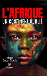 L’Afrique, un continent oublié - Marie Oucar Gomis - ebook