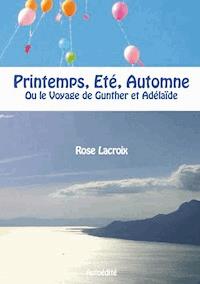 Printemps, Eté, Automne - Rose Lacroix - ebook