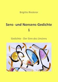 Sens- und Nonsens-Gedichte 1 - Brigitte Riederer - ebook