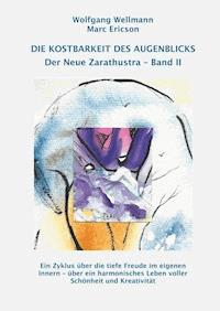 Die Kostbarkeit des Augenblicks - Wolfgang Wellmann - ebook