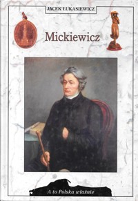 A to Polska właśnie. Mickiewicz - Łukasiewicz Jacek - ebook