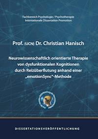 Neurowissenschaftlich orientierte Therapie von dysfunktionalen Kognitionen durch Reizüberflutung anhand einer emotionSync-Methode -  - ebook