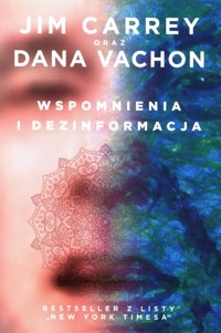 Wspomnienia i dezinformacja - Carrey Jim, Vachon Dana - książka
