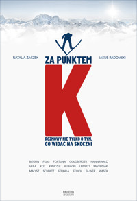 Za punktem K. Rozmowy nie tylko o tym, co widać na skoczni - Natalia Żaczek, Jakub Radomski - ebook