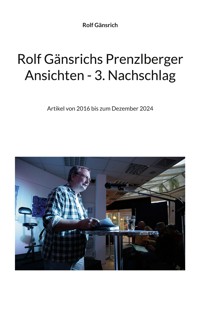 Rolf Gänsrichs Prenzlberger Ansichten - 3. Nachschlag - Rolf Gänsrich - ebook