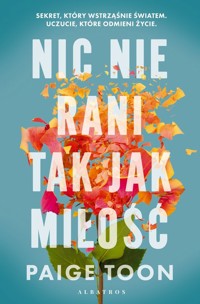Nic nie rani tak jak miłość - Paige Toon - ebook + audiobook + książka