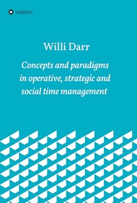 Concepts and paradigms in operative, strategic and social time management - Willi Darr - ebook
