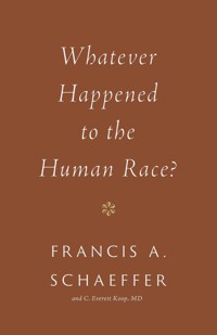 Whatever Happened to the Human Race? - Francis A. Schaeffer - ebook