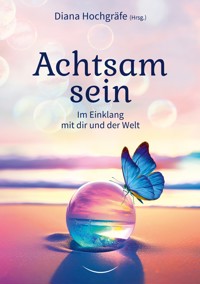 Achtsam sein - Diana Hochgräfe - ebook