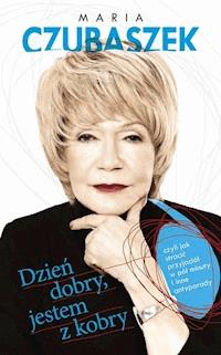 Dzień dobry, jestem z kobry, czyli jak stracić przyjaciół w pół minuty i inne antyporady - Maria Czubaszek - ebook