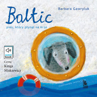 Baltic. Pies, który płynął na krze - Barbara Gawryluk - audiobook