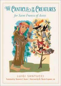 The Canticle of the Creatures for Saint Francis of Assisi - Luigi Santucci - ebook