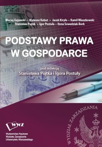 Podstawy prawa w gospodarce - Gajewski Maciej, Kabut Mateusz, Kiryło Jacek, Mieszkowski Kamil, Piątek Stanisław, Postuła Igor, Szw - książka