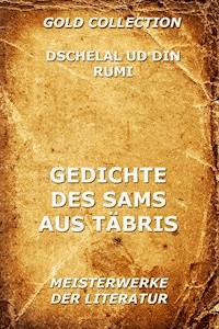 Gedichte des Sams aus Täbris - Dschelal ud Din Rumi - ebook