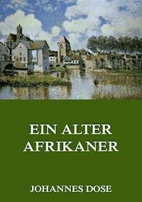 Ein alter Afrikaner - Johannes Dose - ebook