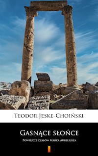 Gasnące słońce. Powieść z czasów Marka Aureliusza - Teodor Jeske-Choiński - ebook