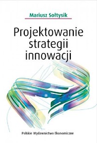 Projektowanie strategii innowacji - Sołtysik Mariusz - książka